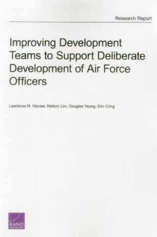 Książka Improving Development Teams to Support Deliberate Development of Air Force Officers Lawrence M. Hanser