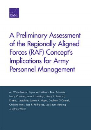 Książka Preliminary Assessment of the Regionally Aligned Forces (RAF) Concept's Implications for Army Personnel Management M. Wade Markel