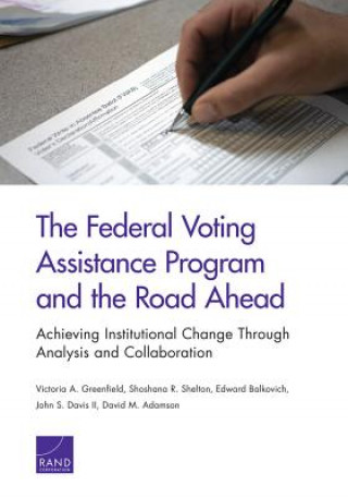 Carte Federal Voting Assistance Program and the Road Ahead Victoria A. Greenfield