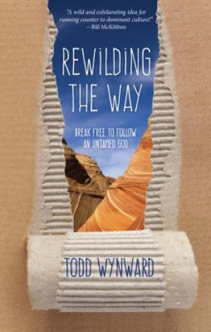 Könyv Rewilding the Way Todd Wynward