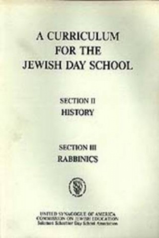 Kniha Curriculum for the Jewish Day School History Section 2 and Rabbinics Section 3 Ssdsa