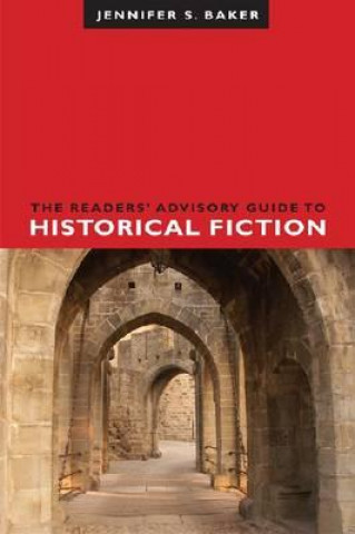 Carte Readers' Advisory Guide to Historical Fiction Jennifer S. Baker