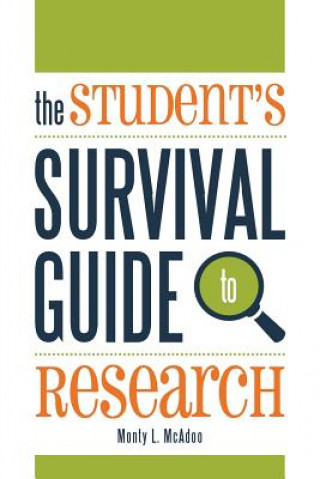 Carte Student's Survival Guide to Research Monty L. McAdoo