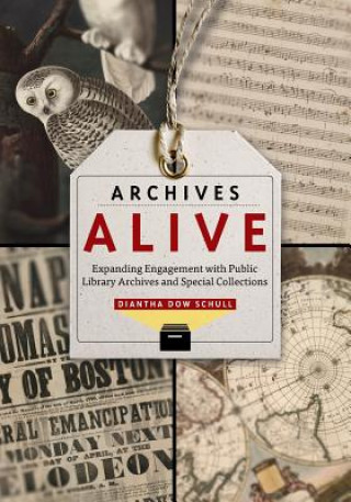 Книга Archives Alive Diantha Dow Schull