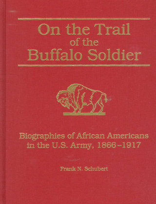 Carte On the Trail of the Buffalo Soldier Frank N. Schubert
