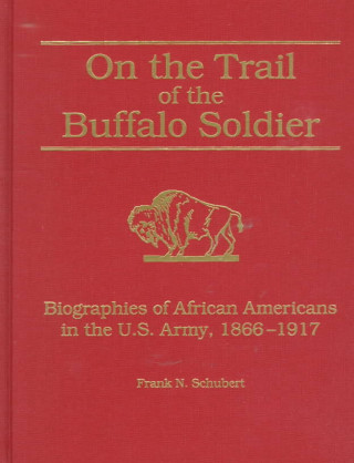 Kniha On the Trail of the Buffalo Soldier Frank N. Schubert