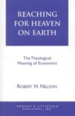 Könyv Reaching for Heaven on Earth Robert H. Nelson