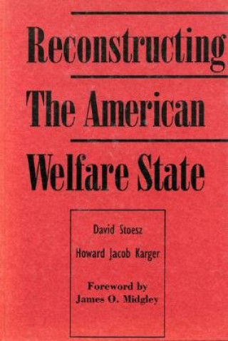 Książka Reconstructing the American Welfare State Howard Jacob Karger