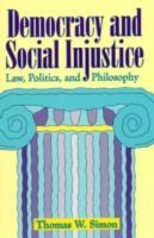 Kniha Democracy and Social Injustice Thomas W. Simon