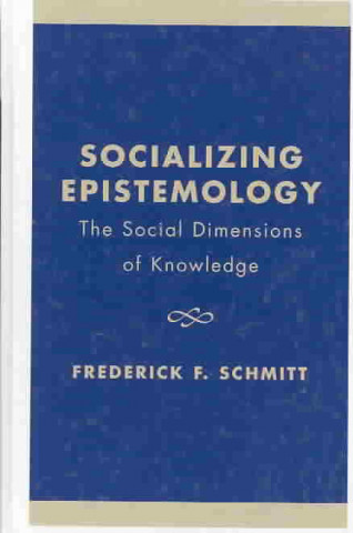 Knjiga Socializing Epistemology Frederick F. Schmitt