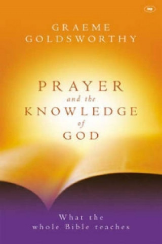 Kniha Prayer and the knowledge of God Graeme Goldsworthy