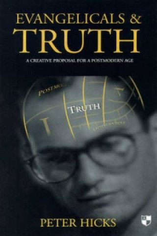 Könyv Evangelicals and truth Peter Hicks