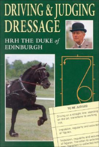 Kniha Driving and Judging Dressage HRH Duke of Edinburgh
