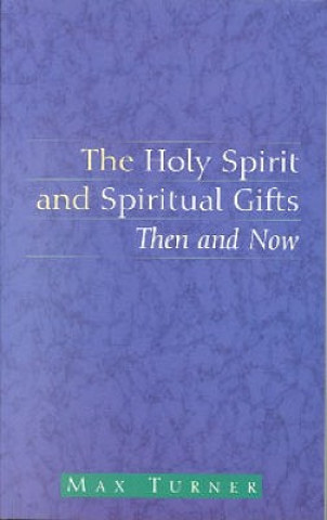 Könyv Holy Spirit and Spiritual Gifts Max Turner