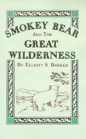 Könyv Smokey Bear and the Great Wilderness Elliott S Barker