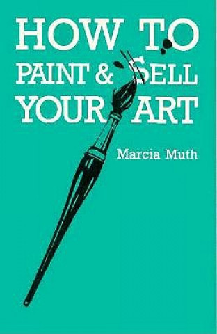 Könyv How To Paint & Sell Your Art Marcia Muth