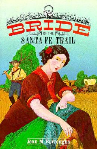Kniha Bride of the Santa Fe Trail Jean M Burroughs