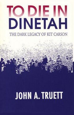 Carte To Die in Dinetah John A Truett