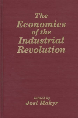 Книга Economics of the Industrial Revolution Mokyr