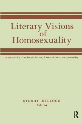 Kniha Literary Visions of Homosexuality Stuart Kellogg