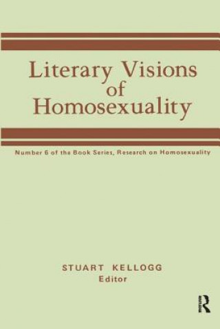 Buch Literary Visions of Homosexuality Stuart Kellogg