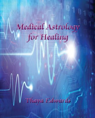 Книга Medical Astrology for Healing Thaya Edwards