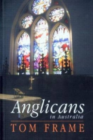 Книга Anglicans in Australia Tom Frame