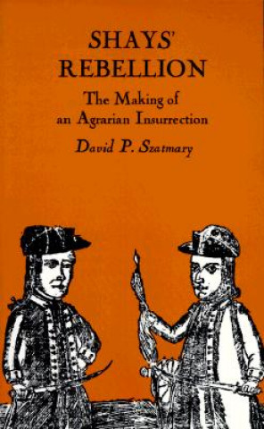 Kniha Shays' Rebellion David P. Szatmary