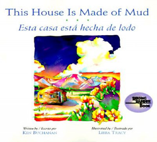 Carte This House is Made of Mud / Esta Casa Esta Hecha de Lodo Ken Buchanan