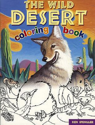 Książka Wild Desert Coloring Book Kenneth J Spengler