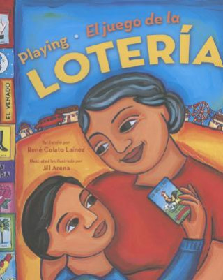 Könyv Playing Loteria / El Juego De La Loteria (Bilingual) Rene Colato Lainez