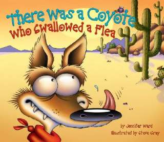 Kniha There Was a Coyote Who Swallowed a Flea Jennifer Ward
