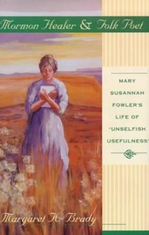 Libro Mormon Healer Folk Poet Margaret K. Brady