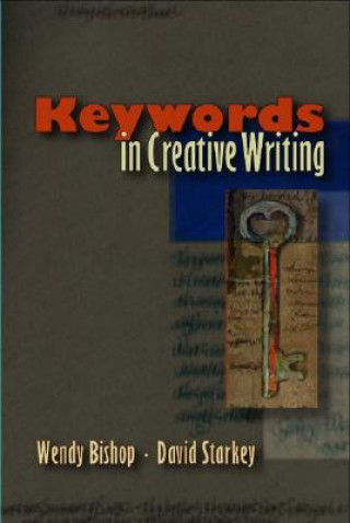 Könyv Keywords in Creative Writing Wendy Bishop