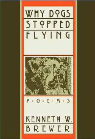Kniha Why Dogs Stopped Flying Kenneth Brewer