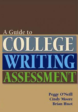Könyv Guide to College Writing Assessment Peggy O'Neill