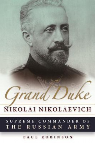 Könyv Grand Duke Nikolai Nikolaevich Paul Robinson
