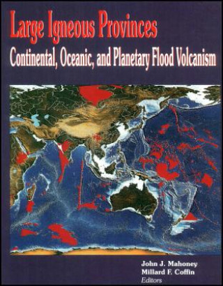 Könyv Large Igneous Provinces - Continental, Oceanic, and Planetary Flood Volcanism John J. Mahoney