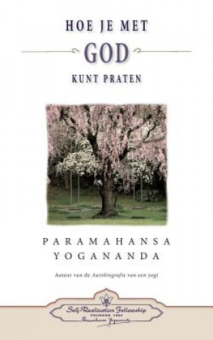 Kniha Hoe je met God kunt praten - How You Can Talk With God (Dutch) Paramahansa Yogananda