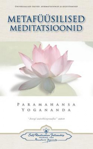 Carte Metafuusilised Meditatsioonid - Metaphysical Meditations (Estonian) Paramahansa Yogananda