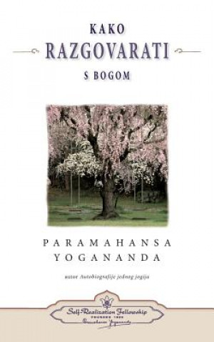 Книга Kako Razgovarati S Bogom - (How You Can Talk with God) Croatian Paramahansa Yogananda