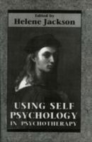 Carte Using Self Psychology in Psychotherapy Helene Jackson