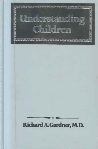 Kniha Understanding Children Richard A. Gardner