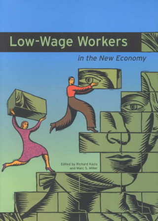 Książka Low-Wage Workers in the New Economy Richard Kazis