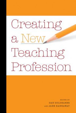 Knjiga Creating a New Teaching Profession Jane Hannaway