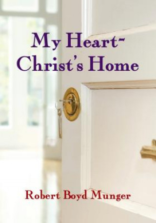 Livre My Heart--Christ's Home Robert Boyd Munger