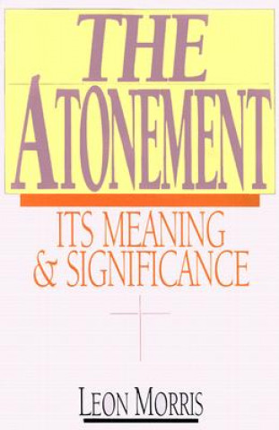 Könyv Atonement - Its Meaning and Significance MORRIS  LEON