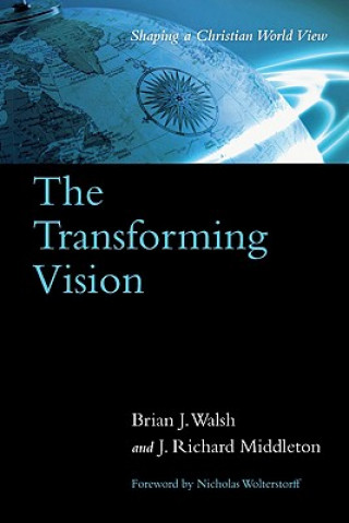 Carte Transforming Vision - Shaping a Christian World View Brian J Walsh