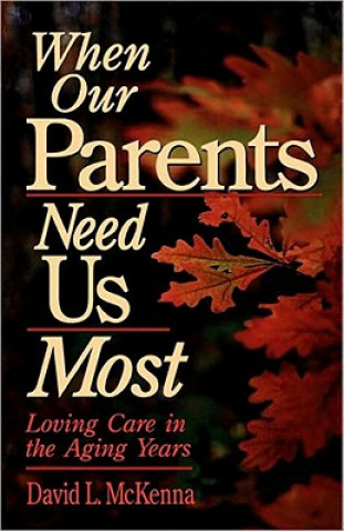 Książka When Our Parents Need Us Most David L. McKenna