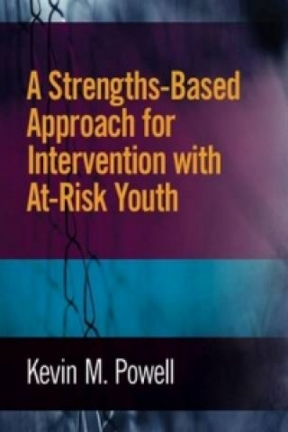 Könyv Strengths-Based Approach for Intervention with At-Risk Youth Kevin M. Powell